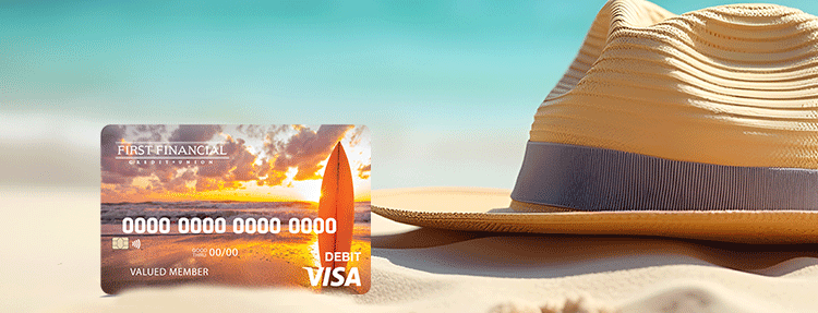 First Financial Debit card on a summer vacation