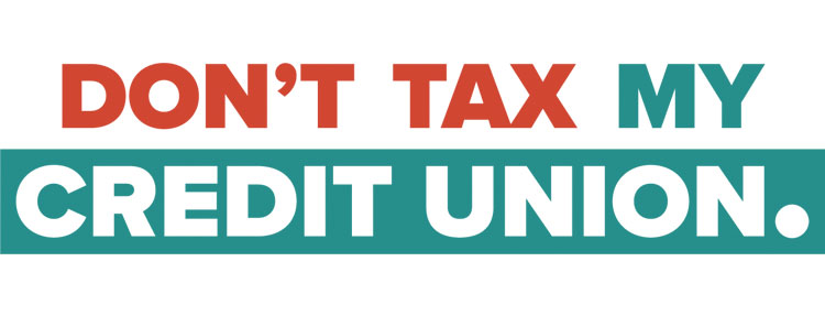Don't Tax My Credit Union