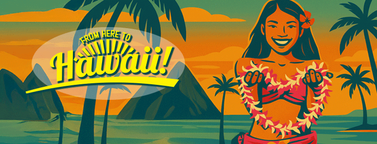 From Here to Hawaii